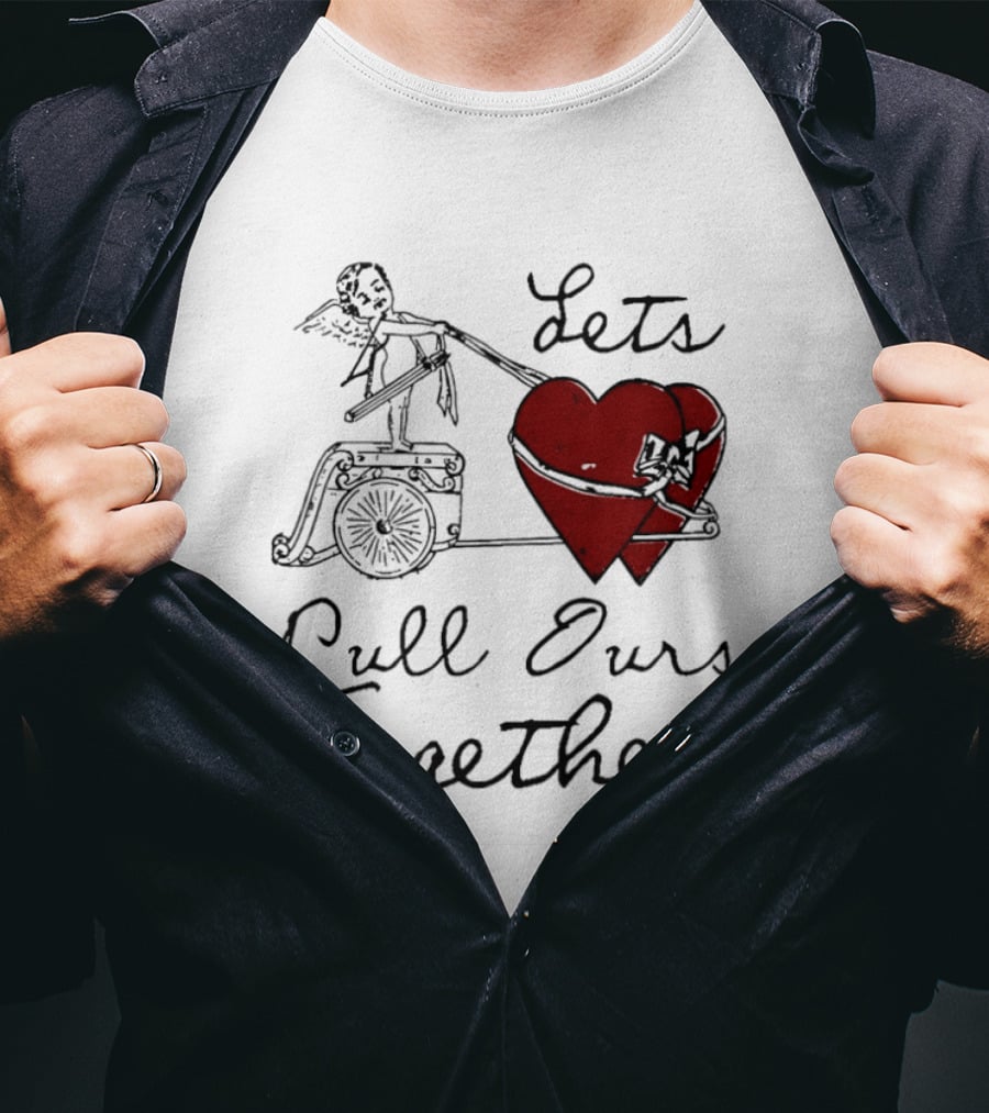 Let's Pull Ours Together Cupid Heart Cart T-Shirt