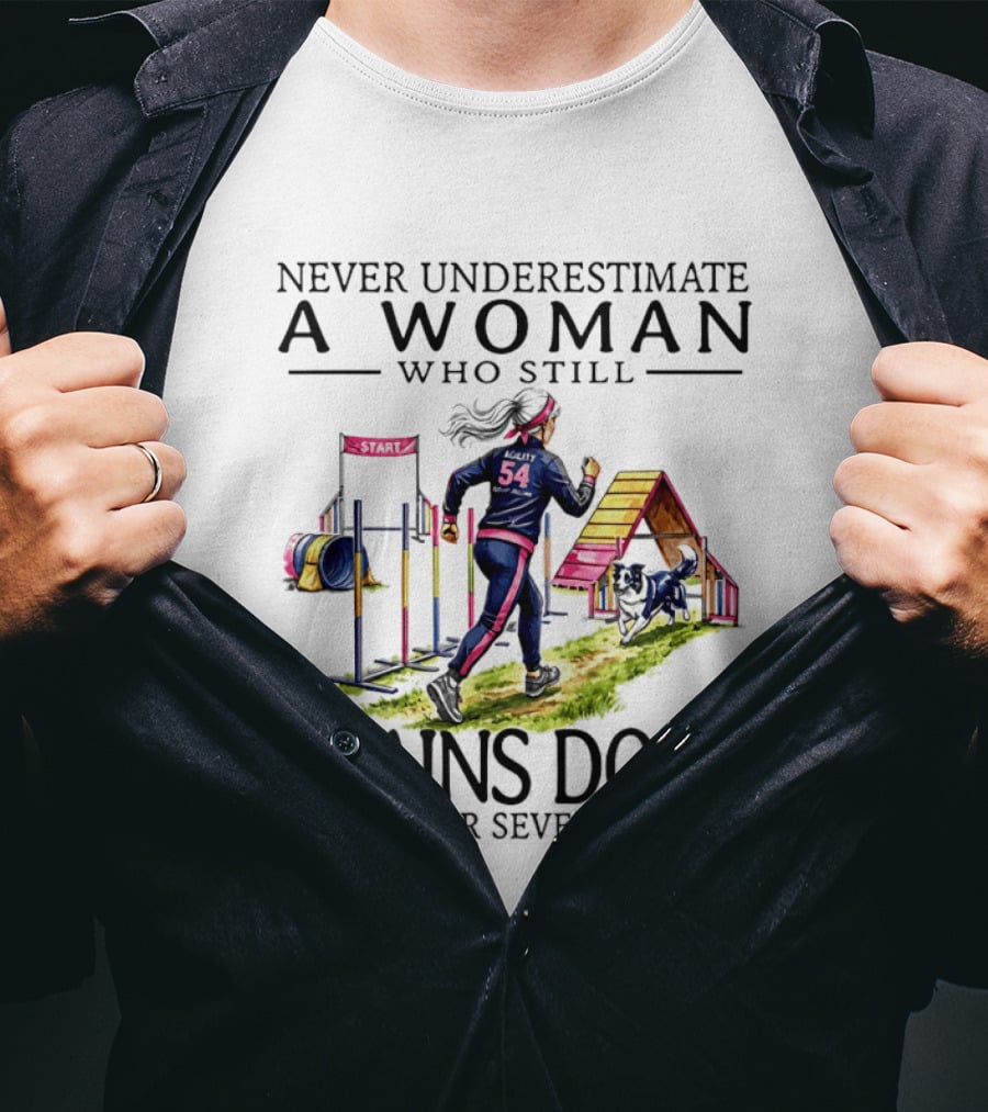 Never Underestimate A Woman Who Still Trains Dogs In Her Seventies T-Shirt