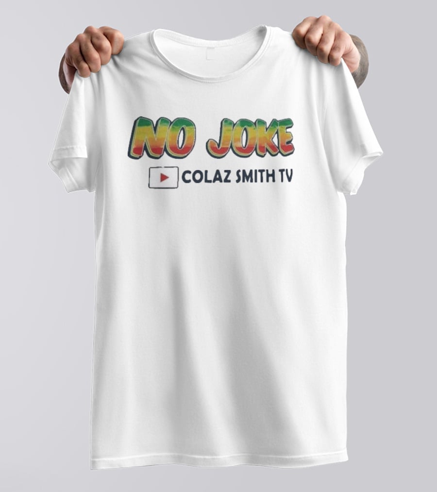 No Joke Colaz Smith TV YouTube T-Shirt