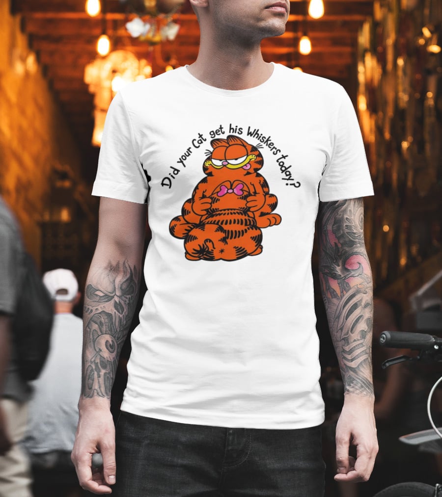 Garfield Did Your Cat Get His Whiskers Today Playful Cat Humor T-Shirt