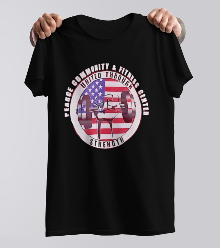 Pearce Community And Fitness Center United Through Strength America's 250th Anniversary Flag Barbell T-Shirt