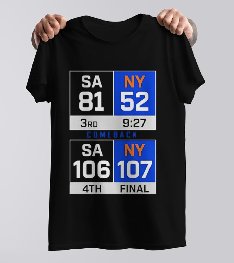SA 81 Vs NY 107 Comeback Final Scoreboard Basketball 4th Quarter T-Shirt