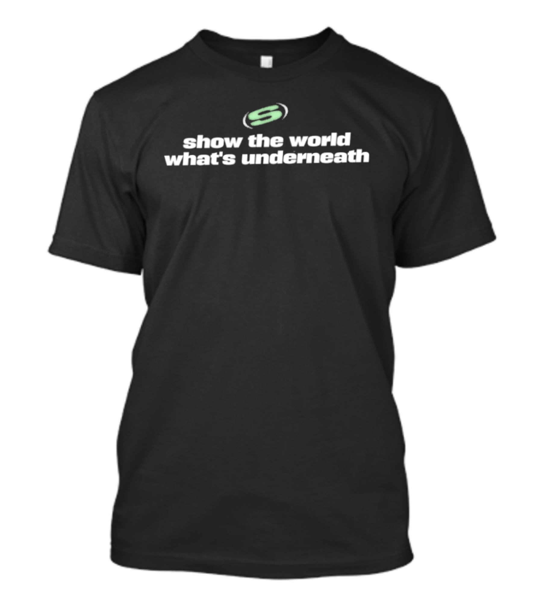 Show The World What's Underneath S Symbol Empowerment T-Shirt