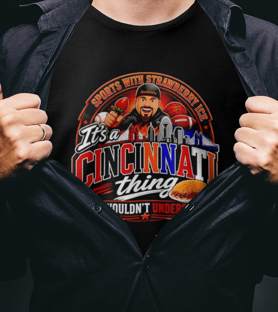 Sports With Strawberry Ice It's A Cincinnati Thing You Wouldn't Understand Skyline Chili Football Basketball T-Shirt