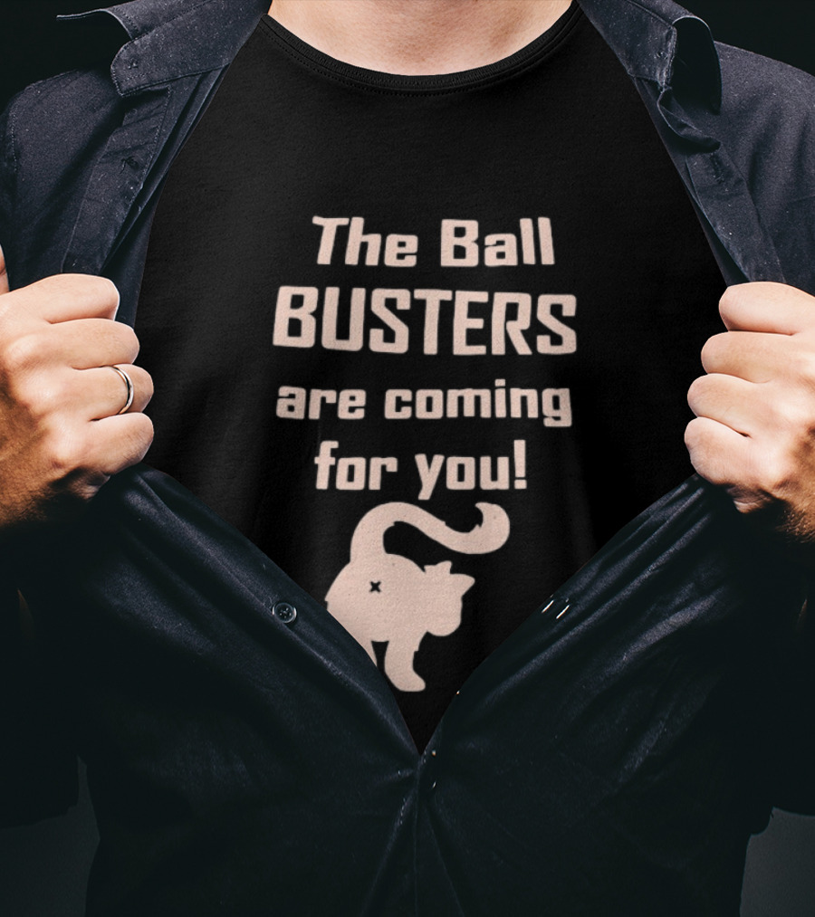 The Ball Busters Are Coming For You Bold Cat T-Shirt
