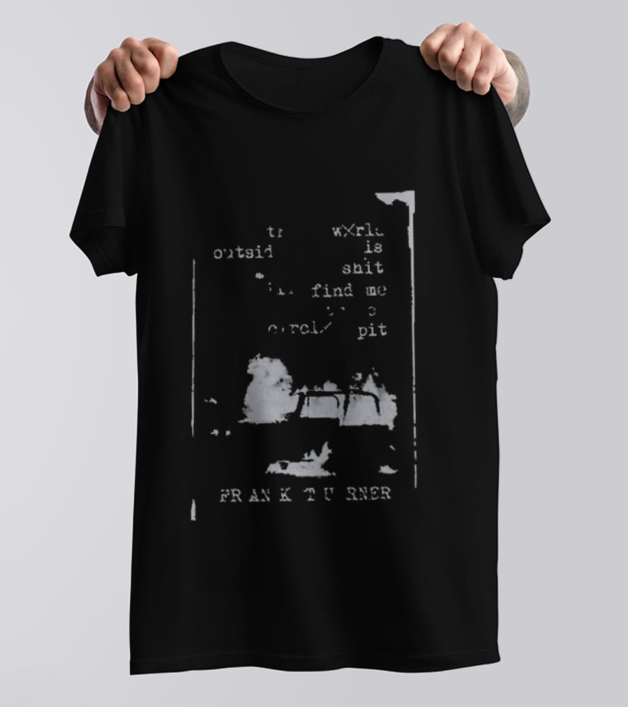 Frank Turner If The World Outside Is Shit Find Me In The Pit T-Shirt