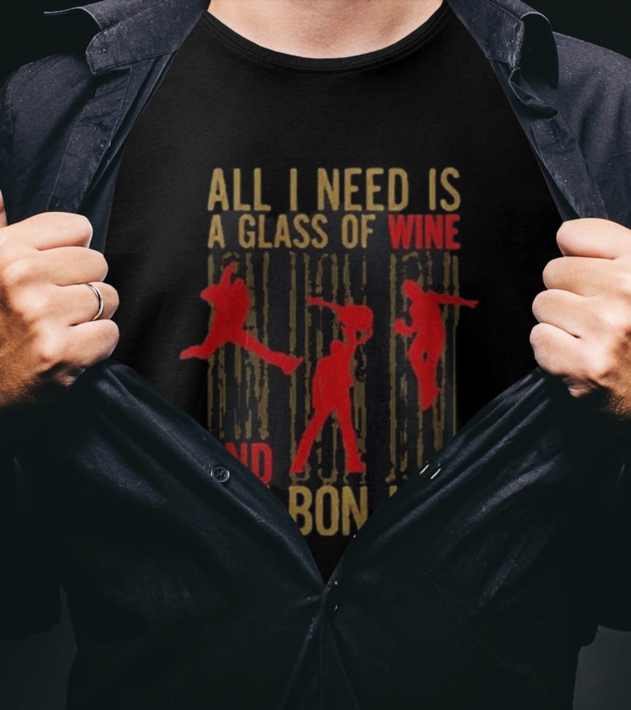 All I Need Is A Glass Of Wine And Jon Bon Jovi Wine T-Shirt