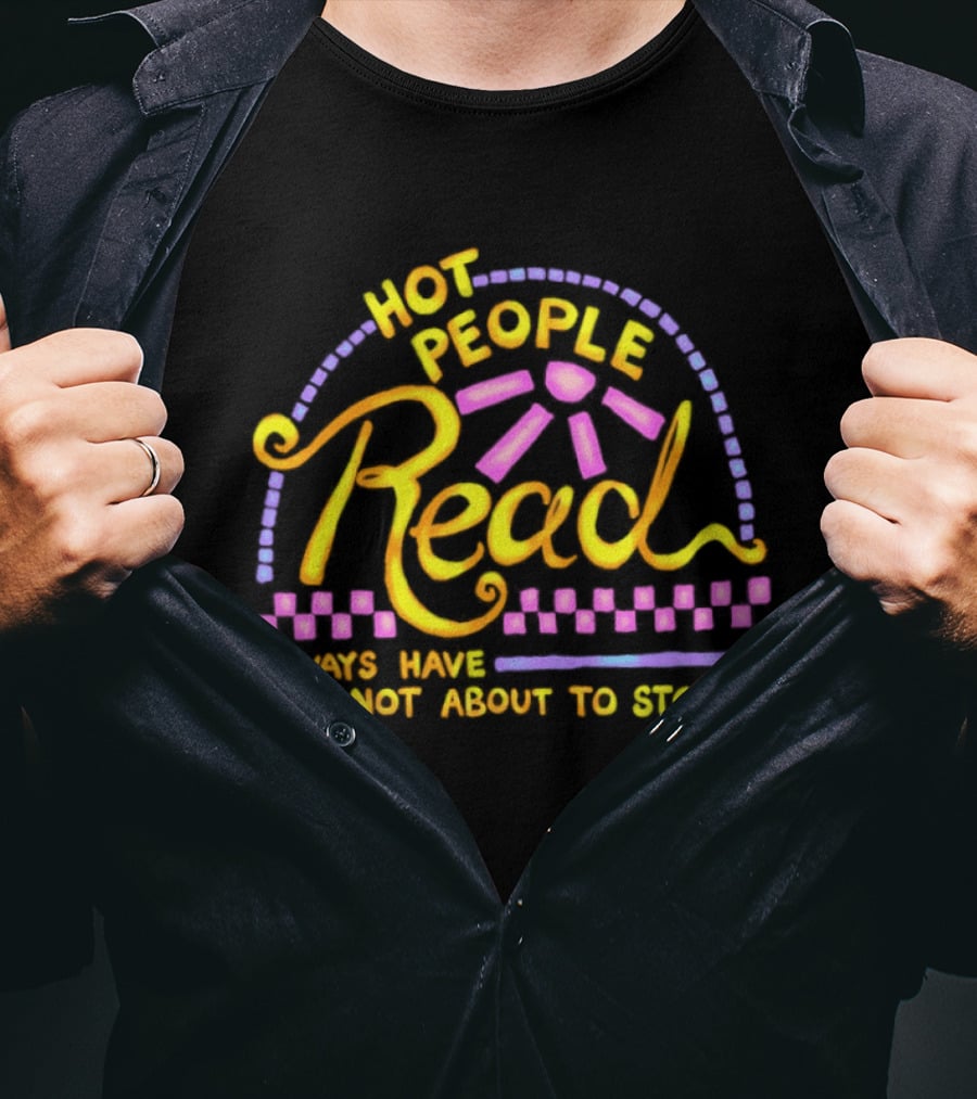 Hot People Read Always Have Not About To Stop Vibrant Text With Purple And Yellow T-Shirt