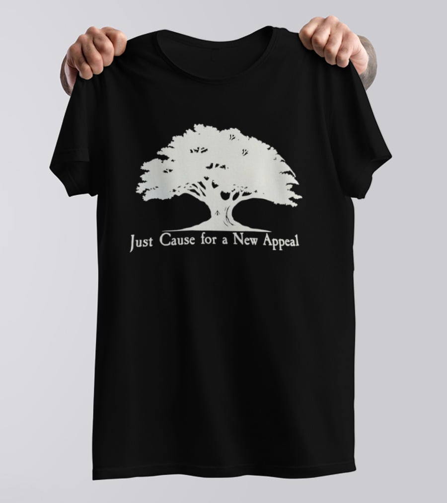 Just Cause For A New Appeal Tree Nature T-Shirt