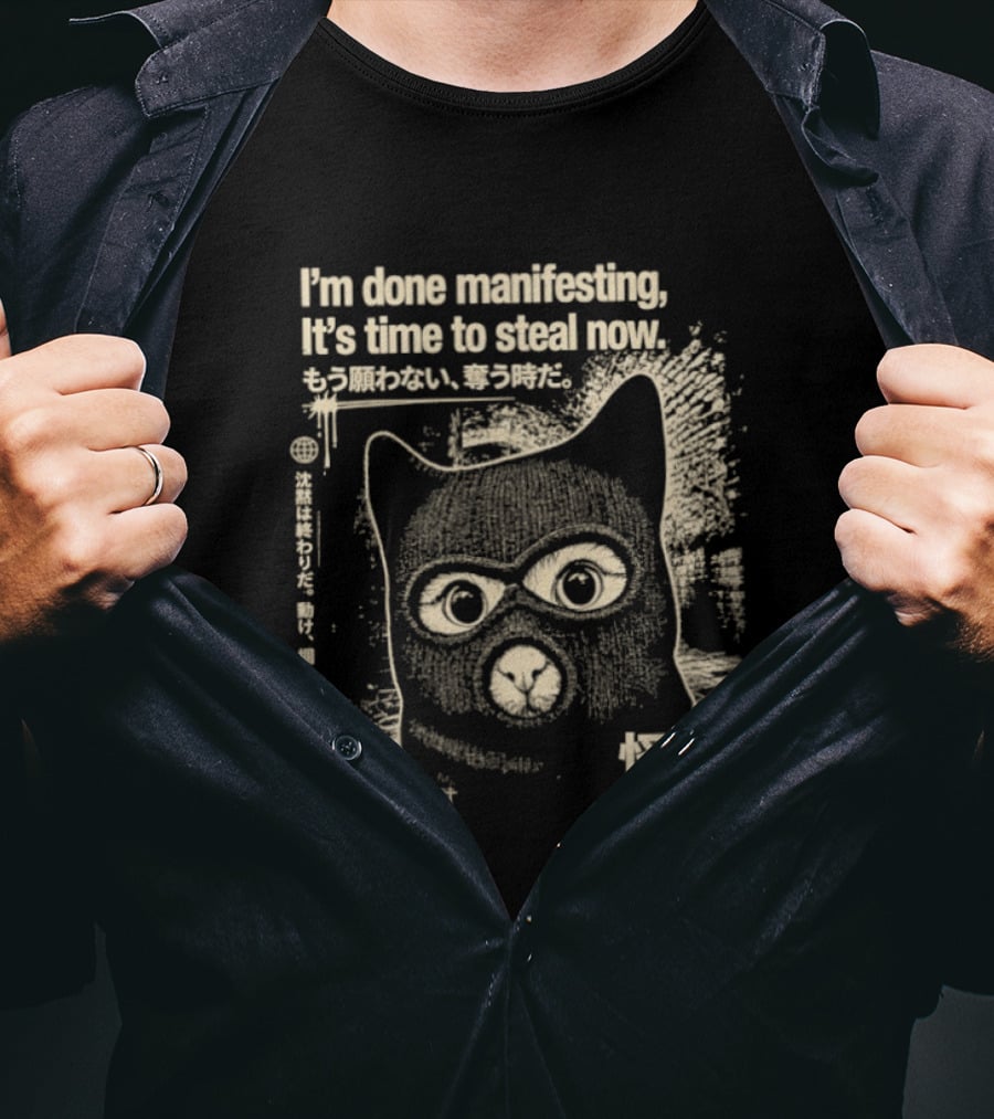 I'm Done Manifesting It's Time To Steal Now Kaitou Cat No Mask Get Action T-Shirt