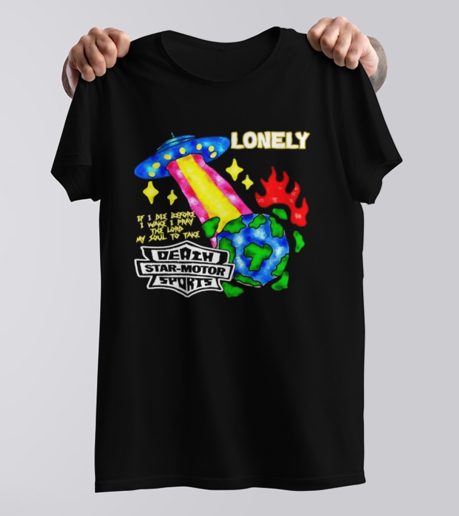 Lonely If I Die Before I Wake Death Star Motor Sports UFO Planet T-Shirt