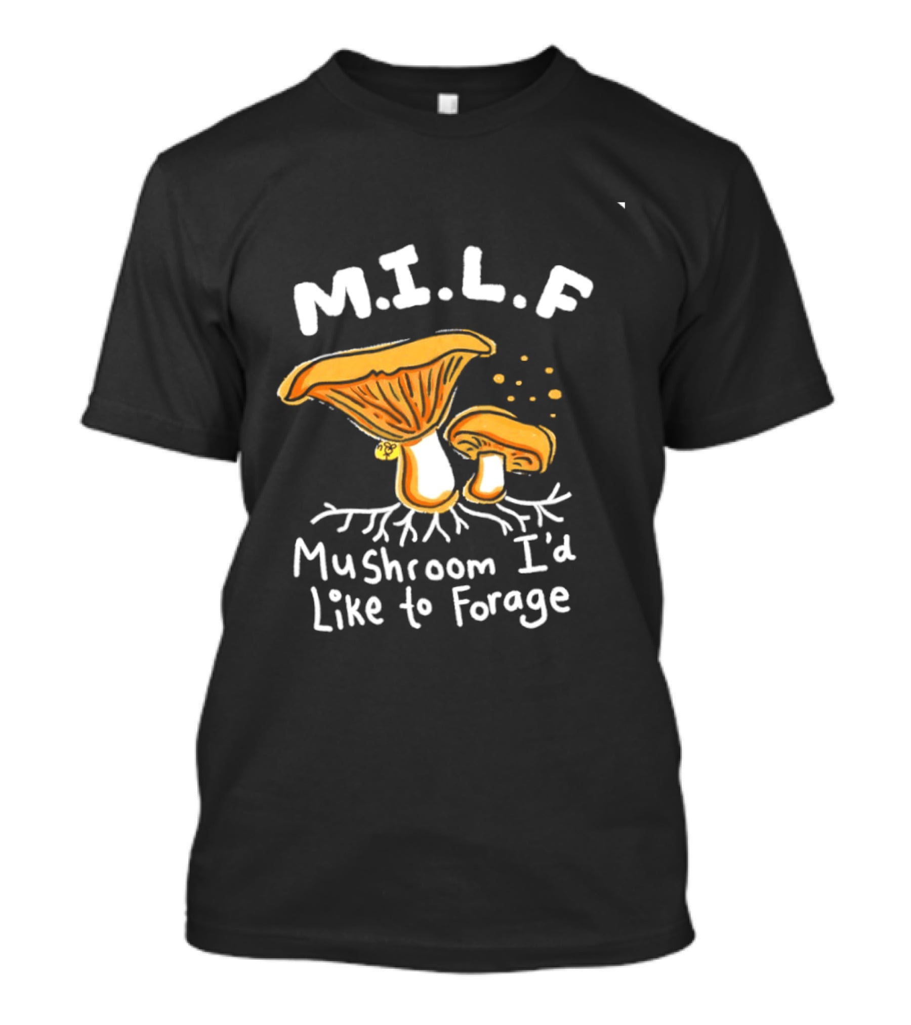 MILF Mushroom I'd Like To Forage Mycology Humor T-Shirt