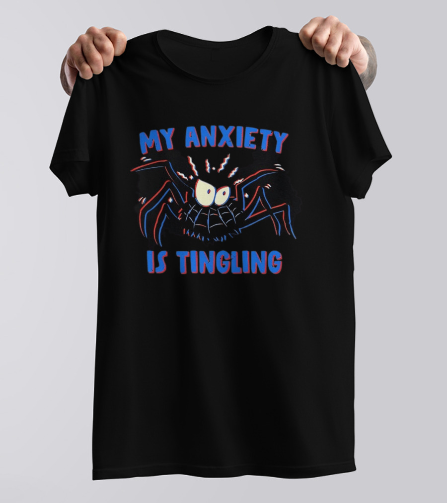 My Anxiety Is Tingling Funny Spider T-Shirt