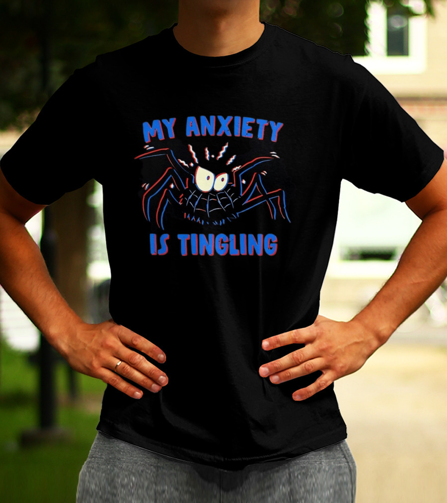 My Anxiety Is Tingling Funny Spider T-Shirt