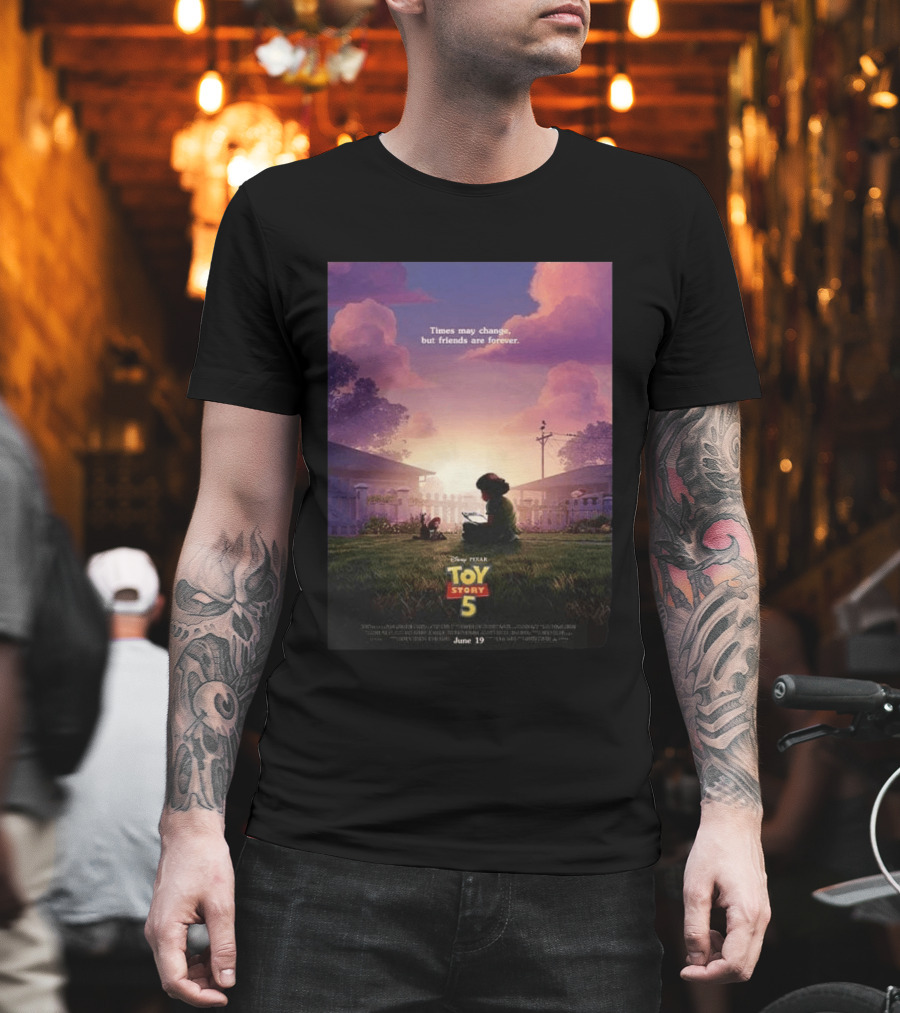 Times May Change But Friends Are Forever Pixar Toy Story 5 In Theaters June 19 2026 T-Shirt