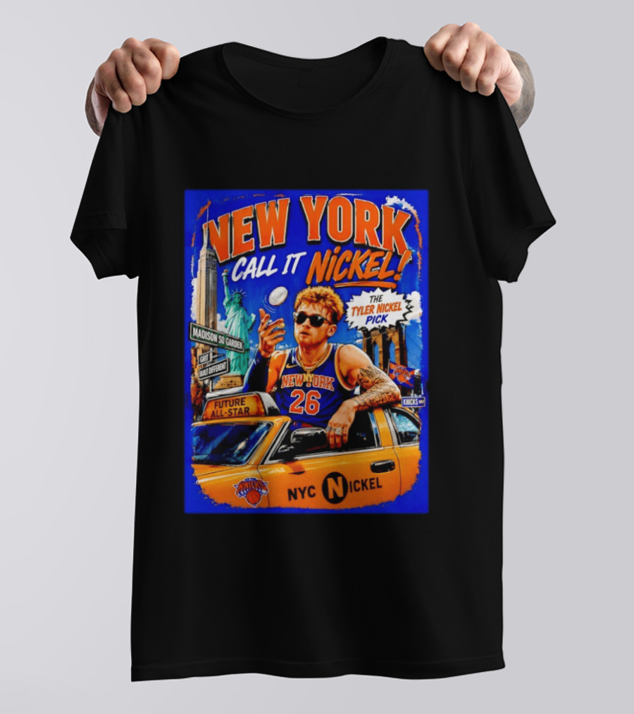 New York Knicks Future All Star Call It Nickel Featuring Tyler Nickel NYC Pick 26 Madison Square Garden T-Shirt