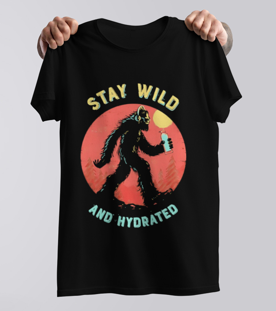 Stay Wild And Hydrated Bigfoot With Water Bottle In Forest T-Shirt
