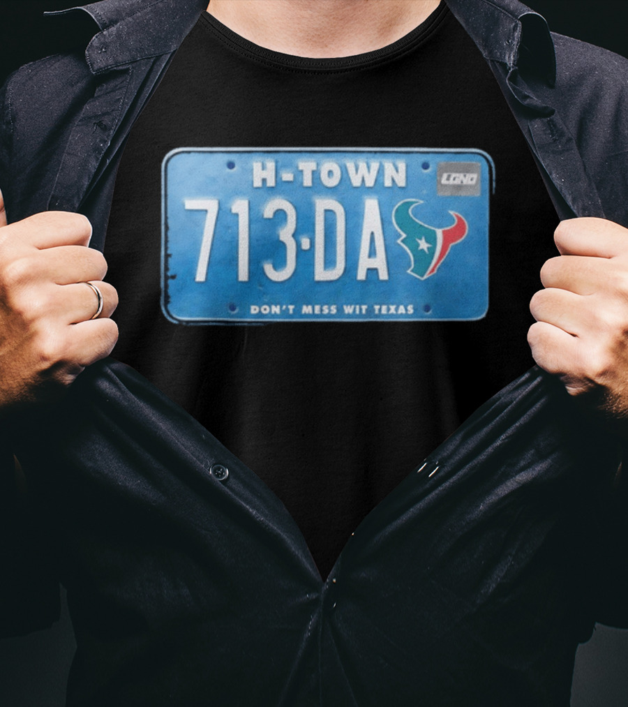 Houston Texans H Town 713 DA Don't Mess Wit Texas License Plate T-Shirt