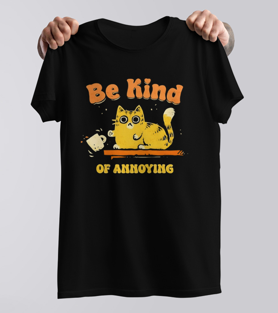Be Kind Cat Knocking Of Annoying T-Shirt