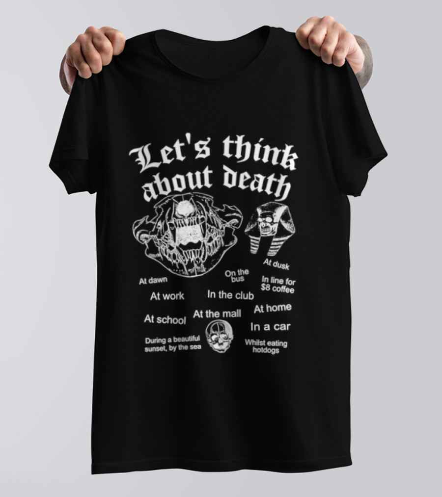 Let's Think About Death Skull Contemplative Animal Skeleton Skepticism T-Shirt