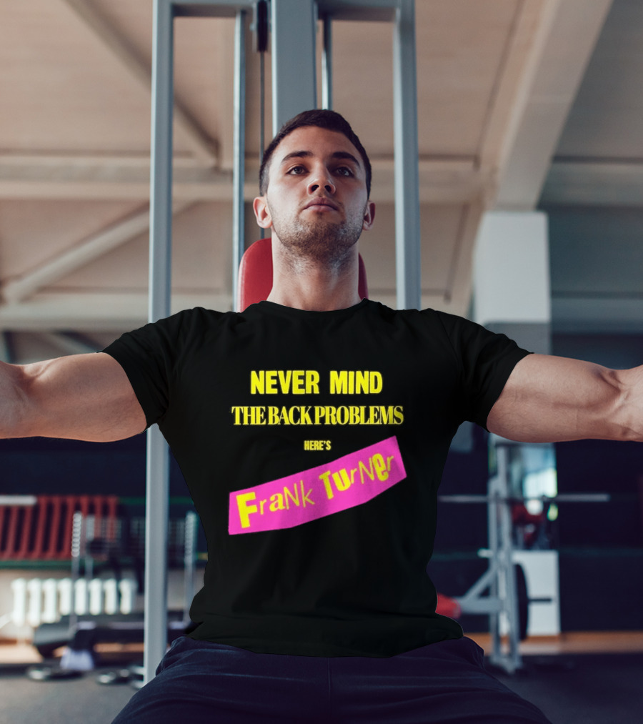 Frank Turner Never Mind The Back Problems Here's T-Shirt