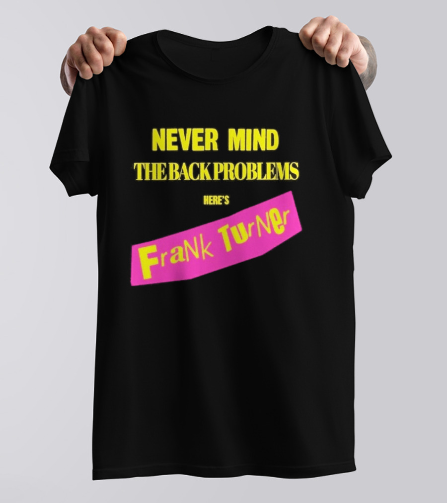 Frank Turner Never Mind The Back Problems Here's T-Shirt