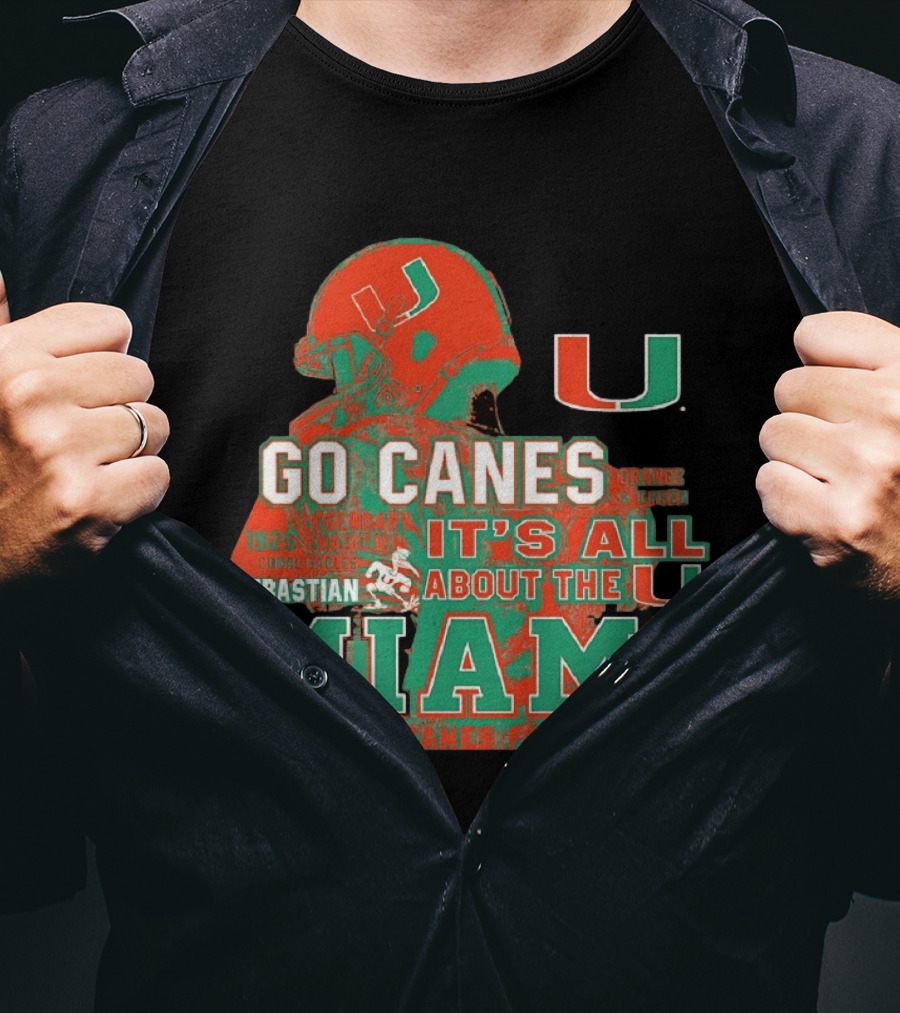 Go Canes Miami Hurricanes Football It's All About The U Coral Gables Tradition T-Shirt