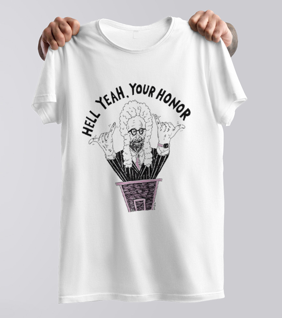 Hell Yeah Your Honor Courtroom Judge Humor T-Shirt