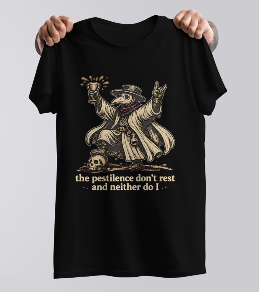 Plague Doctor The Pestilence Don't Rest And Neither Do I Skull Goblet Rock Hand T-Shirt