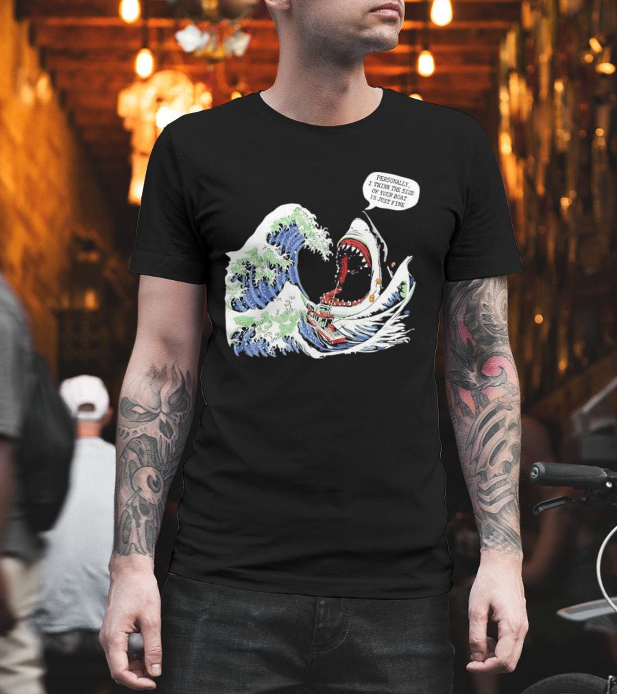 Great Wave Shark Personally I Think The Size Of Your Boat Is Just Fine T-Shirt