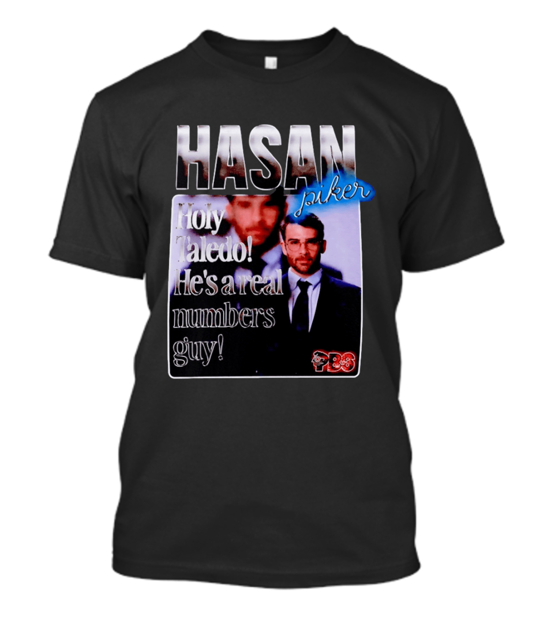Hasan Piker Holy Taledo He's A Real Numbers Guy PBS T-Shirt