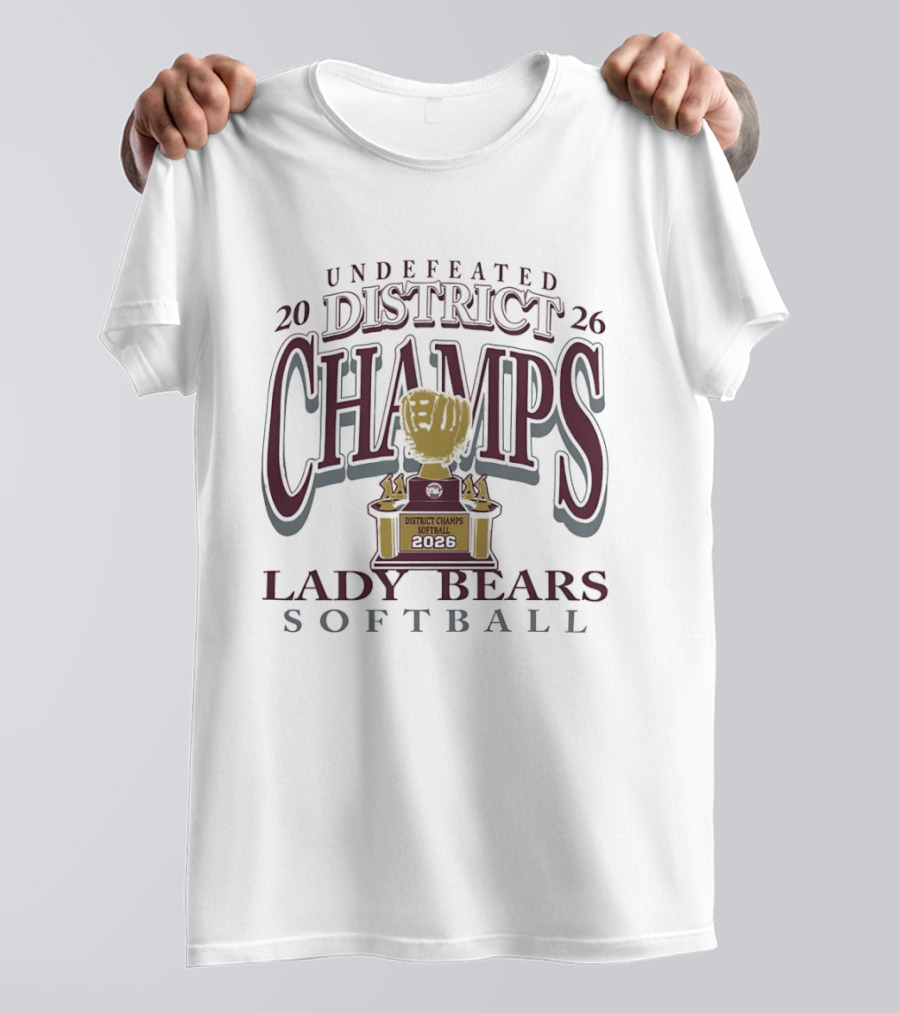 Undefeated 2026 District Champs Lady Bears Softball T-Shirt