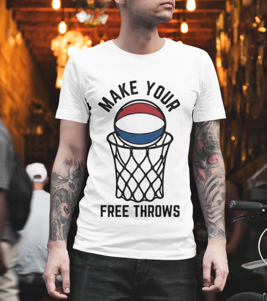 Make Your Free Throws Basketball Motivation Red Blue White Ball T-Shirt