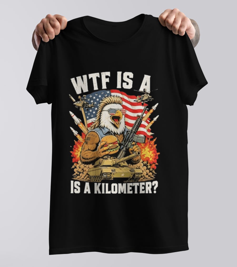 WTF Is A Kilometer Eagle Mullet Guns Patriotic America 4th Of July T-Shirt