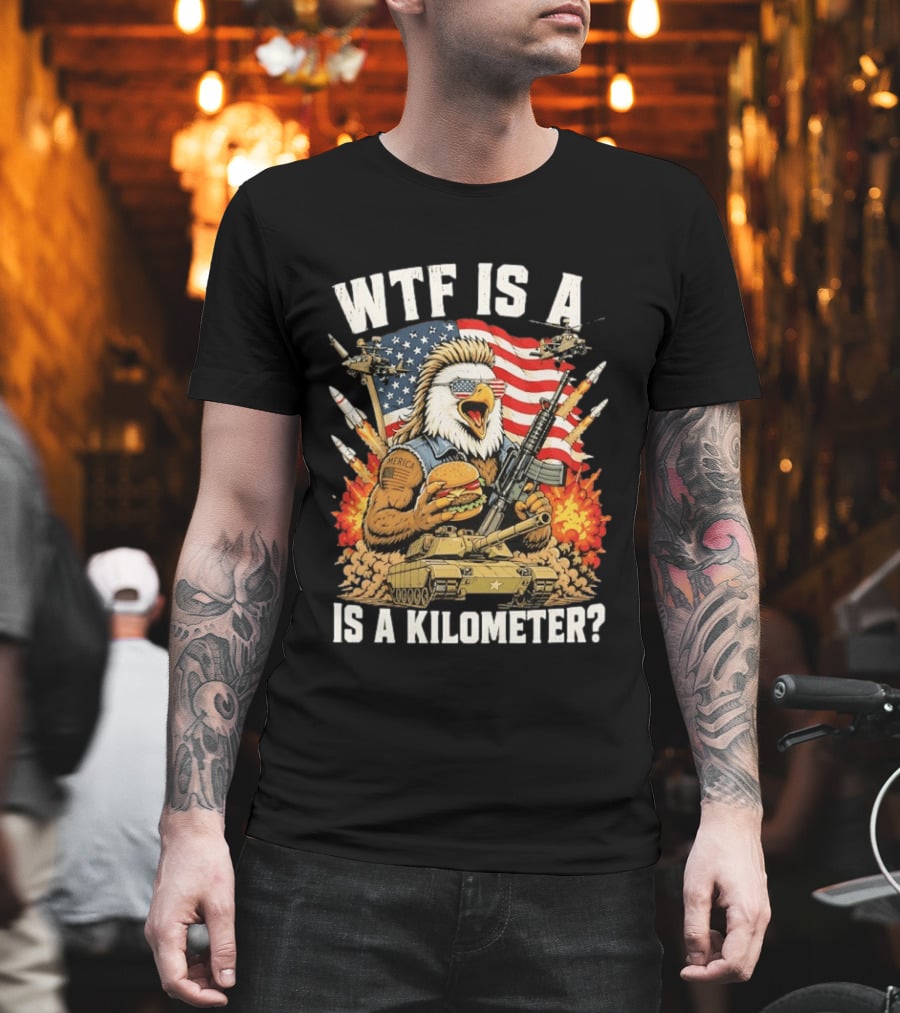 WTF Is A Kilometer Eagle Mullet Guns Patriotic America 4th Of July T-Shirt