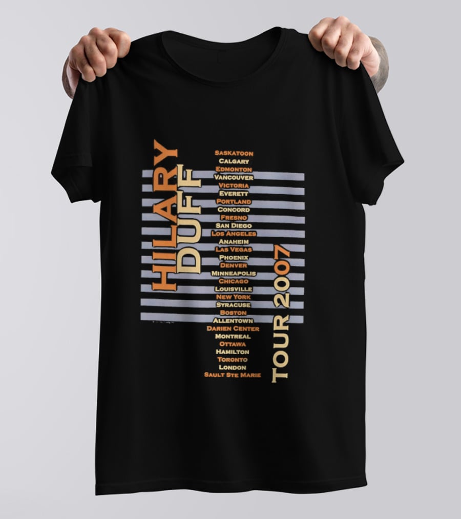 Hilary Duff 2007 Tour Locations Concert Dates Music Event Cities List T-Shirt