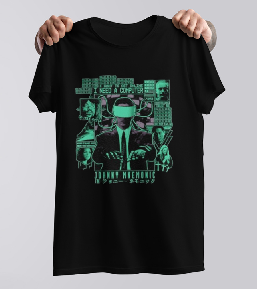 Johnny Mnemonic I Need A Computer Lo Tek No Data Lock Trust Me Do Not Fail Me T-Shirt