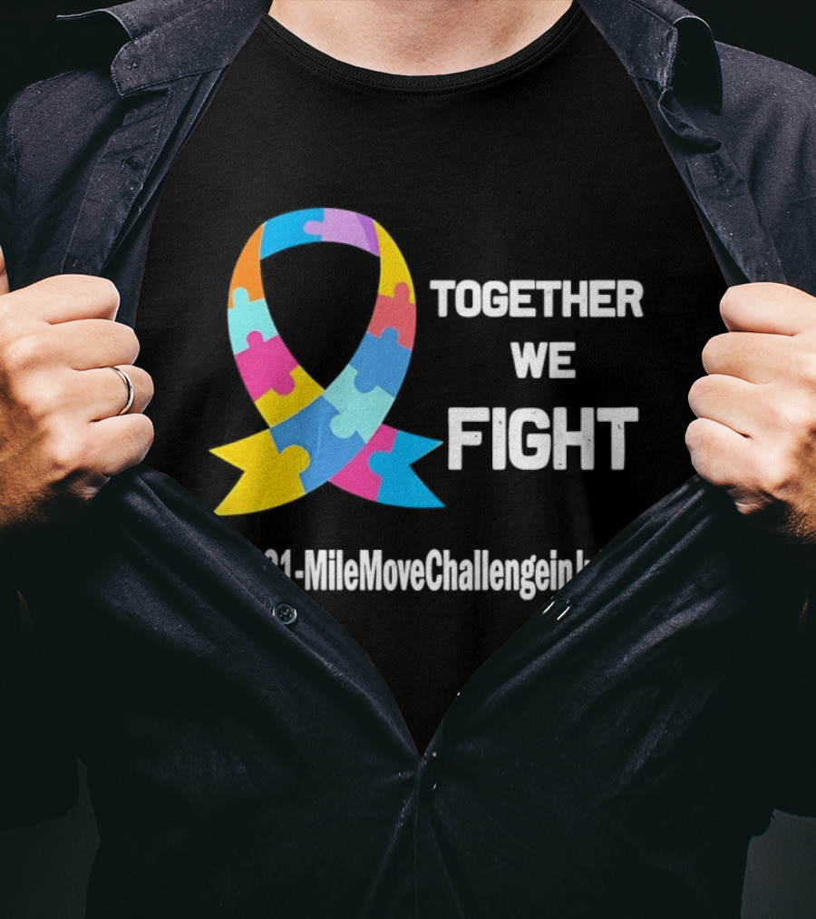Together We Fight Autism Awareness Ribbon 31 Mile Move Challenge In July T-Shirt