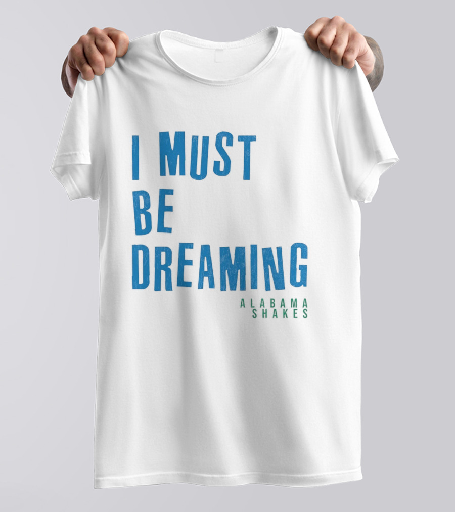 Alabama Shakes I Must Be Dreaming T-Shirt