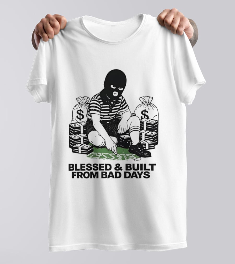 Blessed And Built From Bad Days Robber Masked Money Bags T-Shirt