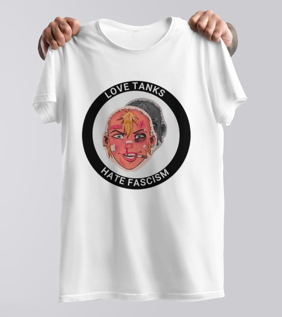 Love Tanks Hate Fascism Anti Fascist Political Protest T-Shirt