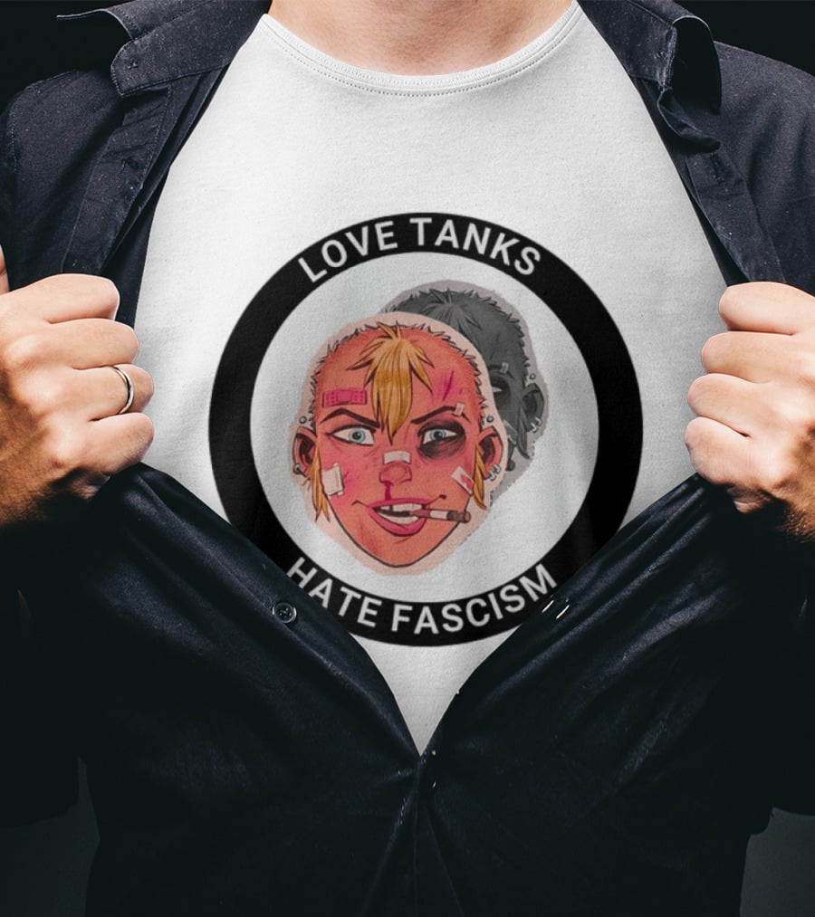 Love Tanks Hate Fascism Anti Fascist Political Protest T-Shirt