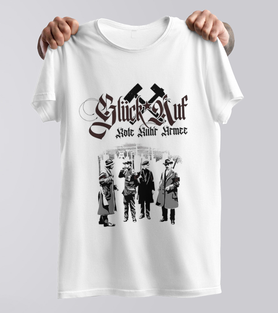 Glück Auf Rote Ruhr Armee Historical Workers' Uprising Hammer And Sickle T-Shirt
