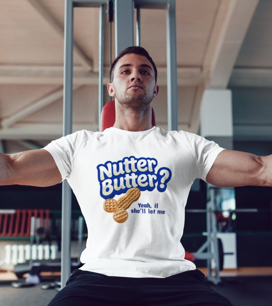 Nutter Butter Yeah If She'll Let Me Peanut T-Shirt
