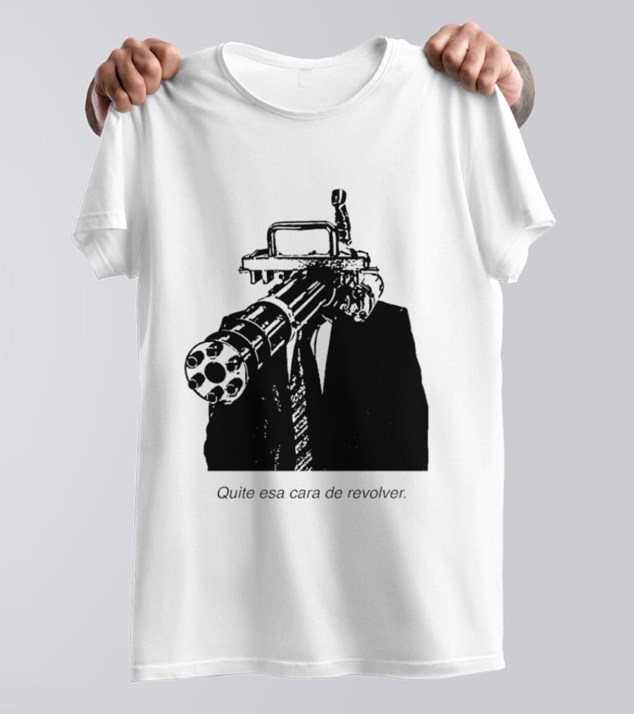 Head Gatling Quite Esa Cara De Revolver T-Shirt