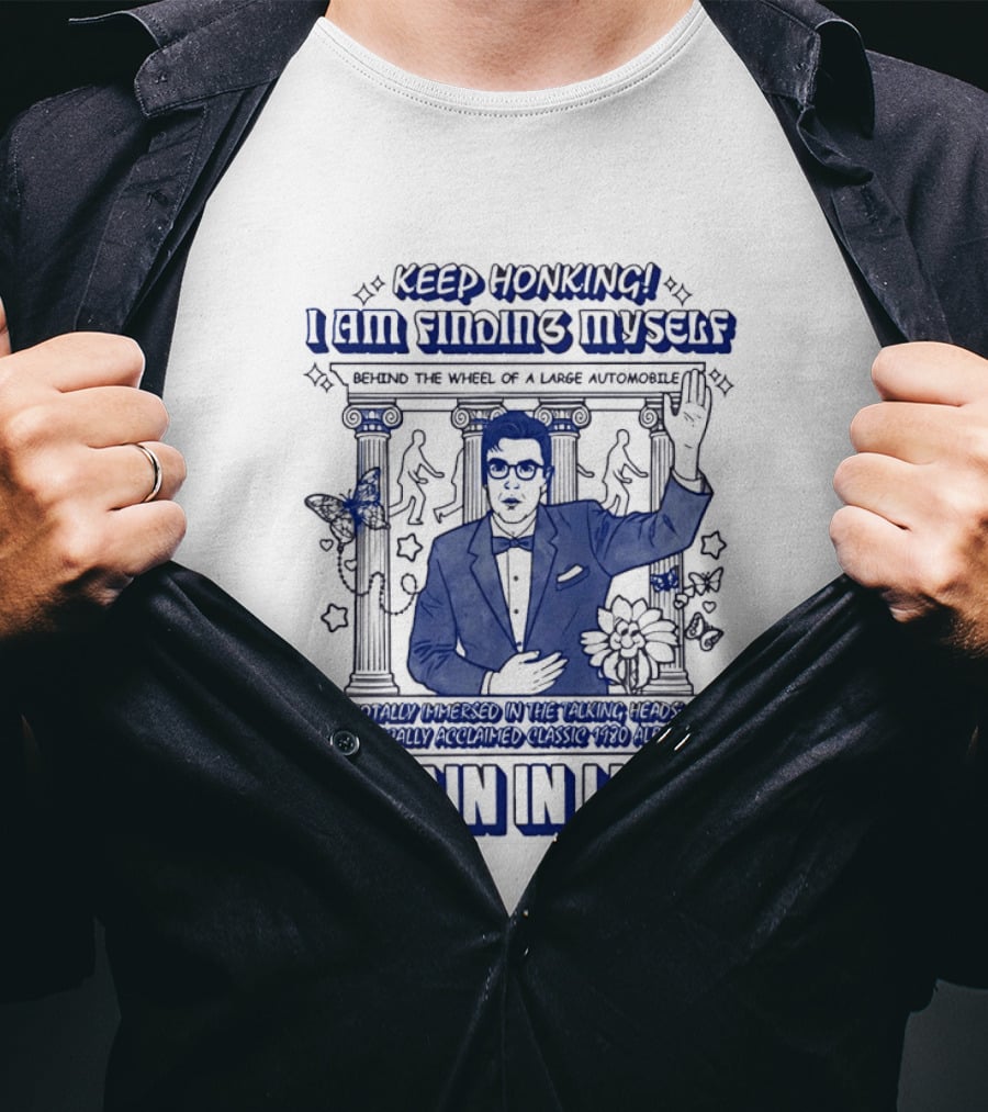 Keep Honking I Am Fixing Myself Behind The Wheel Remain In Light T-Shirt
