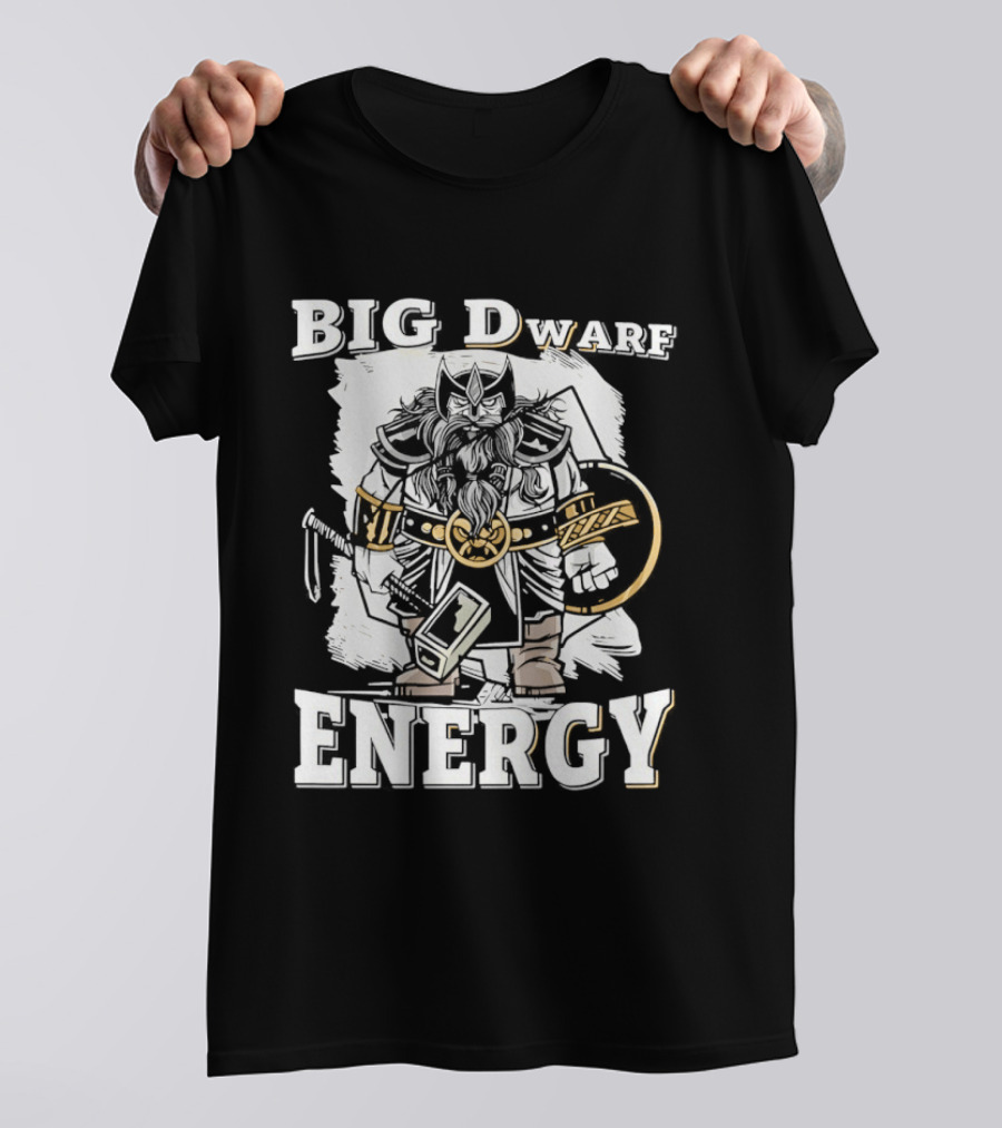 Big Dwarf Energy Fantasy Warrior With Axe And Hammer T-Shirt