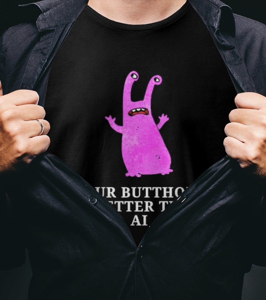 Burrito Meltdown Pink Monster Your Butthole Is Better Than AI T-Shirt