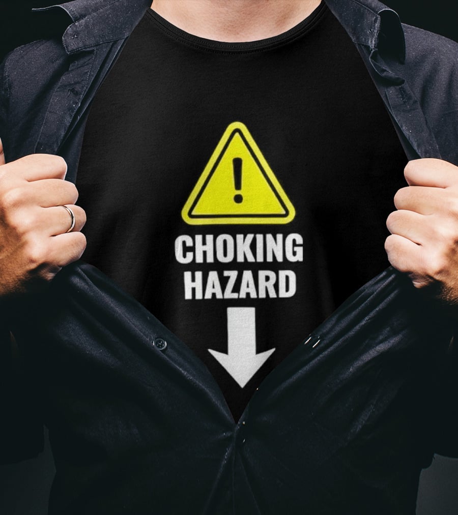 Warning Sign Humor Choking Hazard Arrow Down T-Shirt