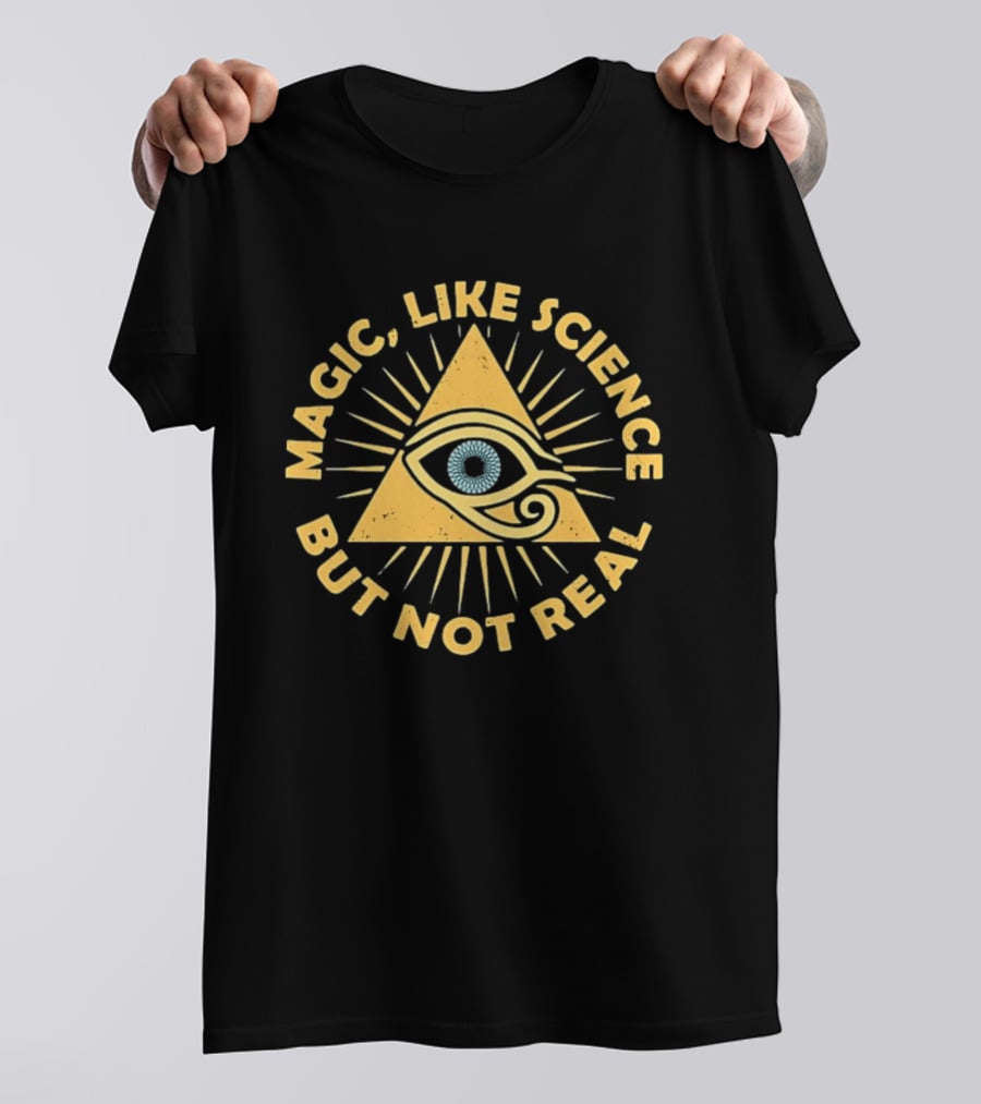 Magic Like Science But Not Real Eye Pyramid Sunburst T-Shirt